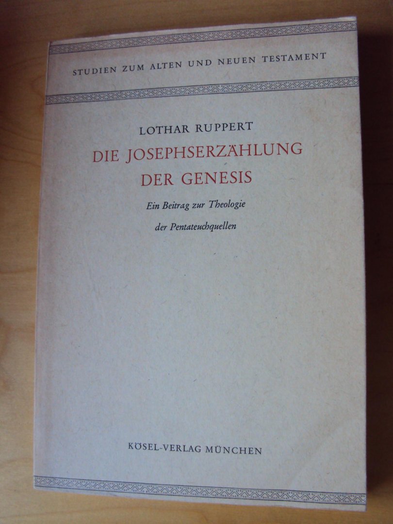 Ruppert, Lothar - Die Josephserzählung der Genesis. Ein Beitrag zur Theologie der Pentateuchquellen