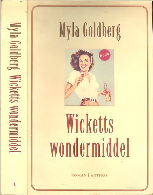Goldberg, Myla .. Vertaald door : Wim Scherpenisse,  Omslagontwerp Marry van Baar  en Foto auteur  Jerry Bauer - Wicketts wondermiddel