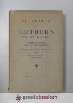 Bakel, Ds. H.A. van - Kleinoodiën uit Luther`s nalatenschap --- Getuigenissen van den hervormer. Bijeengebracht, ingeleid en toegelicht door prof. dr. H.A. van Bakel