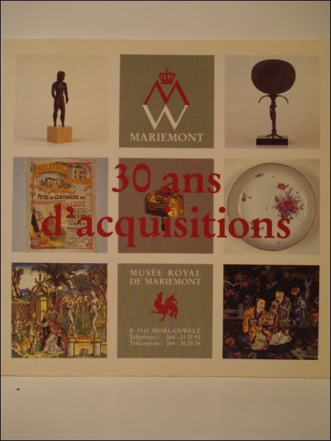 VERCHEVAL Georges, LECHIEN Michel et WERQUIN-LACROIX Claudine - 1961-1993, 30 ans d'acquisitions au Musee royal de Mariemont.