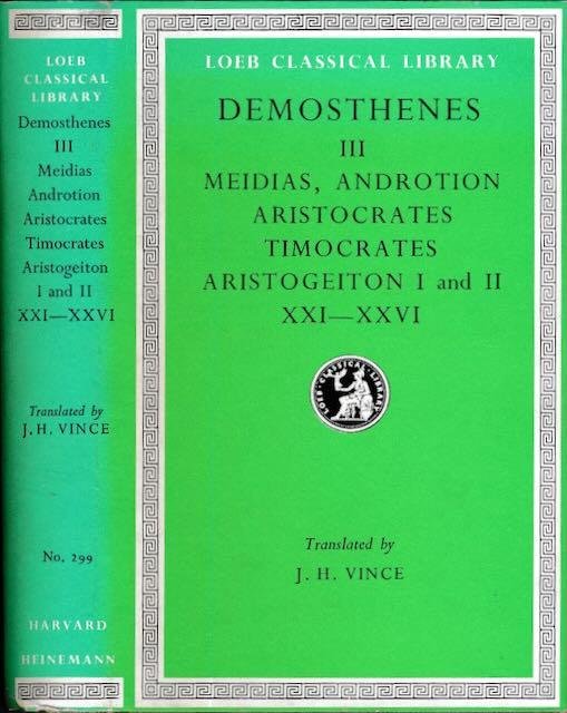  - Demosthenes III: Against Meidias, Androtion, Aristocrates, Timocrates, Aristogeiton  XXI-XXVI