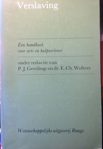 Geerlings, P.J. / Wolters, Dr. E.Ch. (red.) - Verslaving Een handboek voor arts en hulpverlener