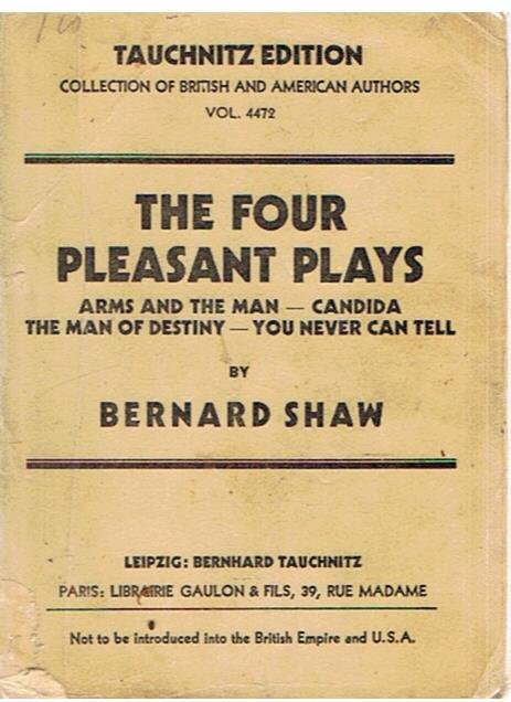 Shaw, Bernard - The four pleasant plays - Arms and the man - Candida - The man of destiny - You never can tell