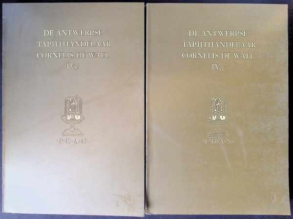 Prof. Dr. Erik Duverger - Documenten betreffende de Antwerpse tapijthandelaar Cornelis De Wael, erfgenaam van de Firma Wauters 2 vol:  vol 1: 1632 - 1694 vol 2: 1695 - 1741