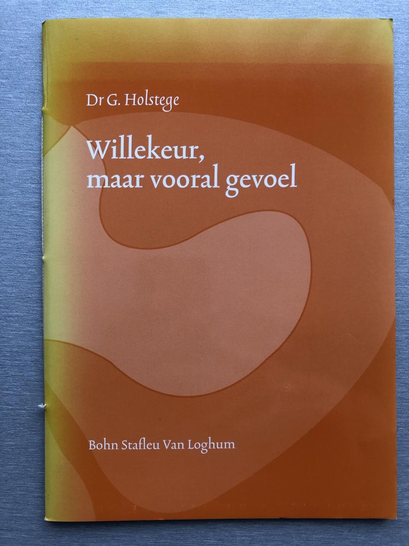 Holstege, G. - Willekeur, maar vooral gevoel. Rede uitgesproken bij de aanvaarding van het ambt van hoogleraar in de neuroanatomie aan de Rijksuniversiteit Groningen 12 april 1994