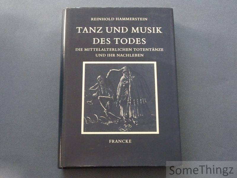 Hammerstein, Reinhold. - Tanz und Musik des Todes. Die mittelalterlichen Totentänze und ihr Nachleben.