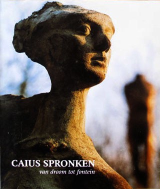 Spronken, Caius  Röell, Joan - Caius Spronken / van droom tot fontein