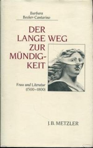 Becker-Cantarino, Barbara - Der Lange Weg zur Mündigkeit - Frau und Literatur (1500-1800)