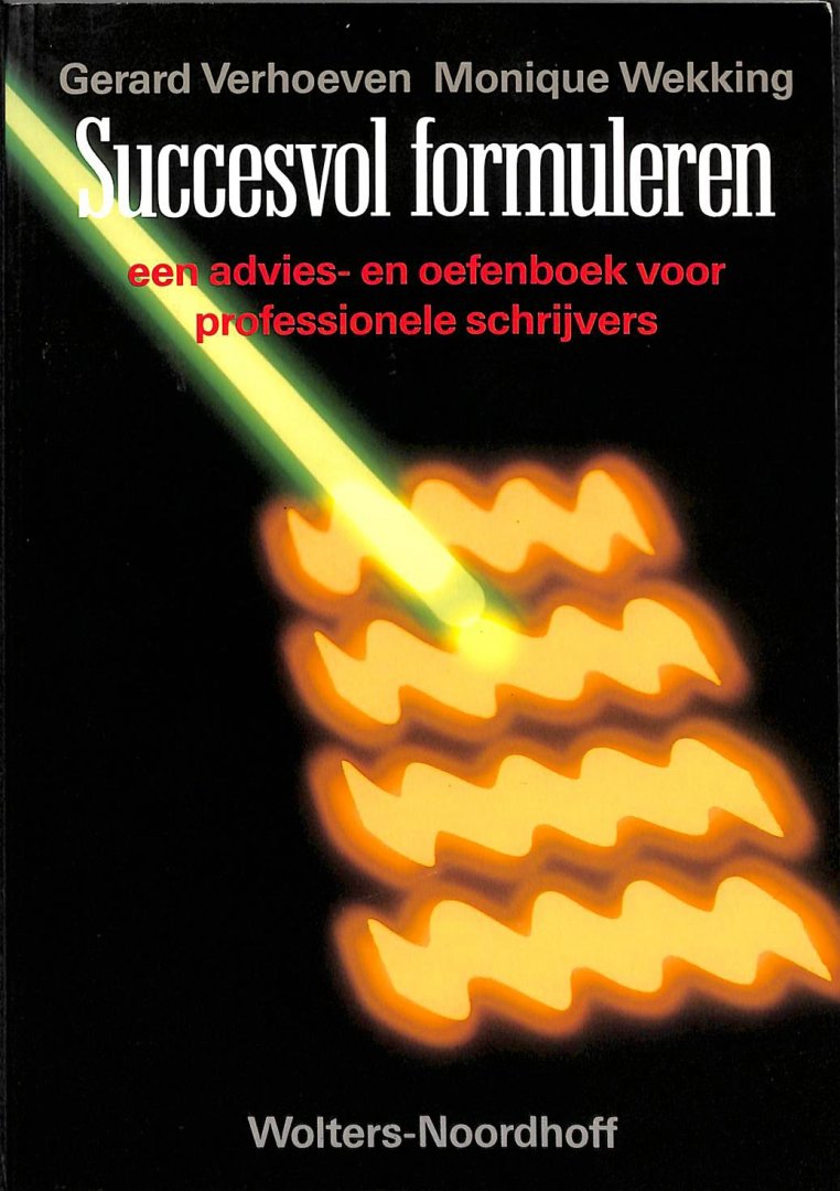 Verhoeven, Gerard / Wekking, Monique - Succesvol formuleren. Een advies- en oefenboek voor professionele schrijvers.