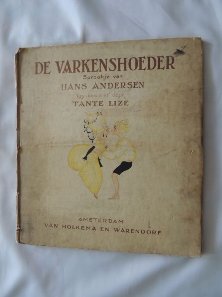 ANDERSEN Hans - vrij bewerkt door tante LIZE = Lize, Tante is E. Dopheide-Witte.; illustr. door Einar Nerman - De varkenshoeder
