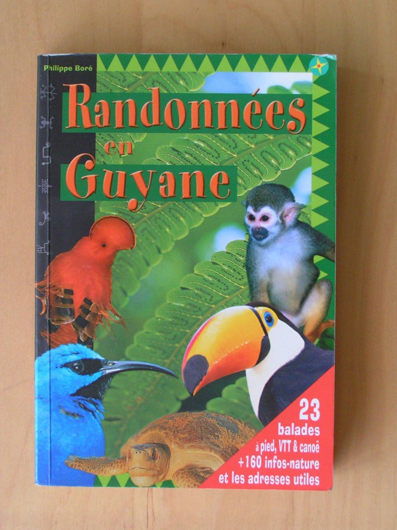 Boré, Ph. (ed., red.) - Randonnées en Guyane. Le Guide de l'Éco-tourisme en Guane