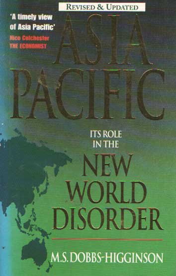 Dobbs-Higginson, Michael S. - Asia Pacific: It's Role in the New World Disorder