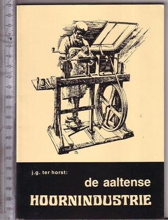 Horst, J.G. ter - De Aaltense hoornindustrie