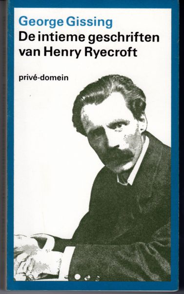 Gissing , George . [ isbn 9789029517409 ]  1917 - De Intieme Gesprekken van Henry Ryecroft  . ( Prive - domein . Nr. 155  )  George Gissing (1857-1903) was zijn leven lang arm, ondanks een enorme literaire productie (waaronder 23 romans). In 'Henry Ryecroft' (1903) schrijft hij onder het motto -