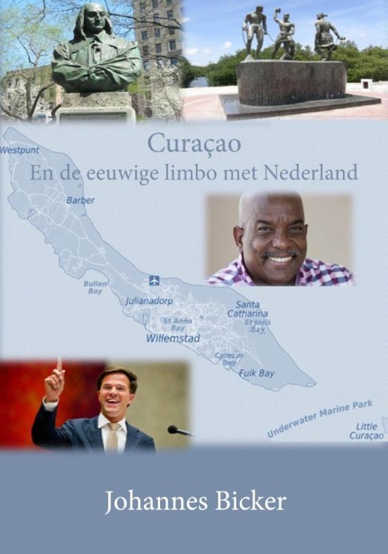 Bicker, Johannes - Curaçao / en de eeuwige limbo met Nederland