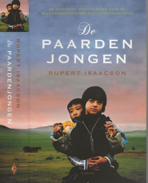 Isaacson, Rupert Vertaling Danielle Stensen-Alders  Omslagontwerp  Studio Jan de Boer - De paardenjongen  De zoektocht van een vader naar de belevingswereld van zijn autistiche zoon