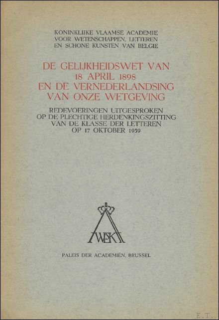 N/a. - gelijkheidswet van 18 april 1898 en de vernederlandsing van onze wetgeving.