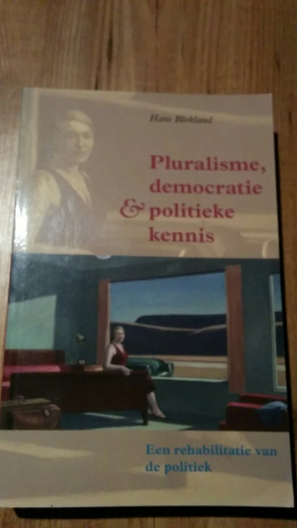 Blokland, Hans - Pluralisme, democratie en poltieke kennis / Ontwikkelingen in de moderne tijd