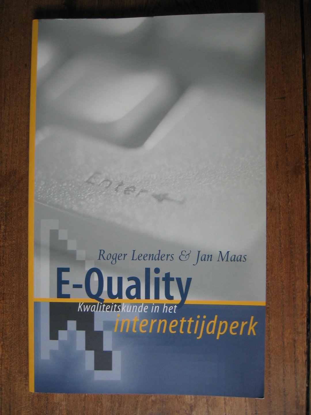 Leenders, Roger en Jan Maas - E-quality. Kwaliteitskunde in het internettijdperk
