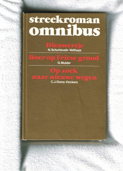 Schuttevaer-Velthuys - Mulder - Ooms - Vinckers - Streekroman omnibus bevat: Dieuwertje - Boer op Franse grond - Op zoek naar nieuwe wegen