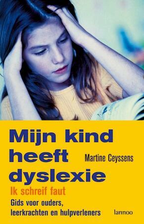 Ceyssens, Martine - Mijn kind heeft dyslexie / ik schreif faut - gids voor ouders, leerkrachten en hulpverleners