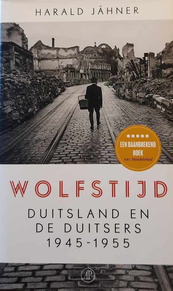 JÄHNER Harald - Wolfstijd - Duitsland en de Duitsers 1945-1955 (vertaling van Wolfszeit - 2019)