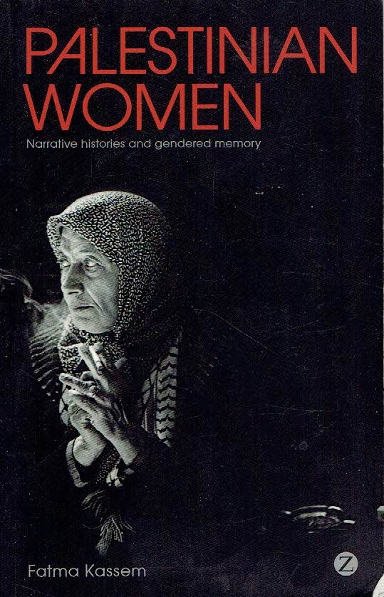 KASSEM, Fatma - Palestinian women - Narrative histories and gendered memory.