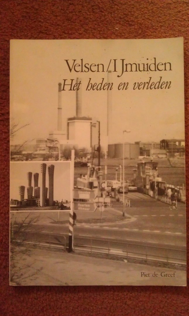 Piet de Greef - Velsen/IJmuiden - Het heden en verleden