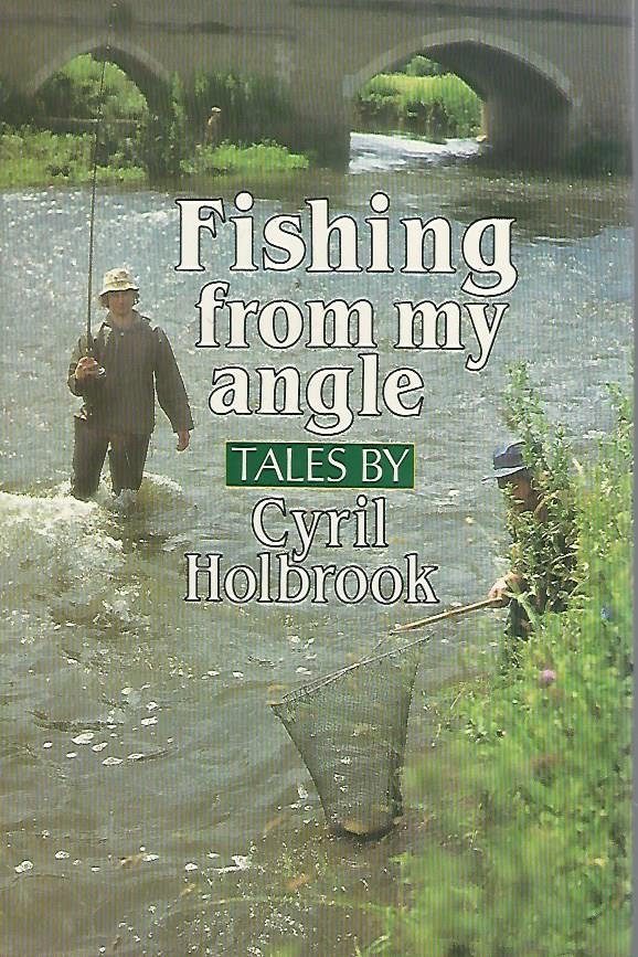 Holbrook, Cyril - Fishing from my angle -Tales by Cyril Holbrook