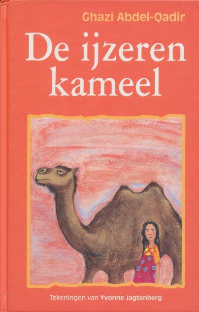 Abdel-Quadir, Ghazi - De ijzeren kameel. Tekeningen van Yvonne Jagtenberg.