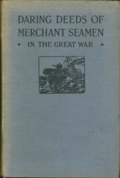 WHEELER, HAROLD F.B - Daring deeds of merchant seamen in the Great War