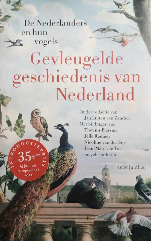 LUITEN VAN ZANDEN (red.) - Gevleugelde geschiedenis van Nederland / De Nederlanders en hun vogels