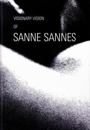 Sannes, Sanne ; Tsuyoshi Kawasoe - Visionary vision of Sanne Sannes