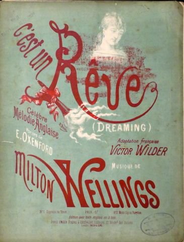 Wellings, Milton: - C`est un rêve. Célèbre mélodie anglaise. Adaptation française par Victor Wilder. Partitions pour piano et chant baryton ou mezzo-soprano