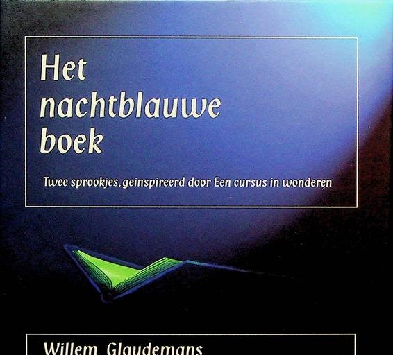 Glaudemans, Willem - Het nachtblauwe boek. Twee sprookjes, geïnspireerd door Een cursus in wonderen