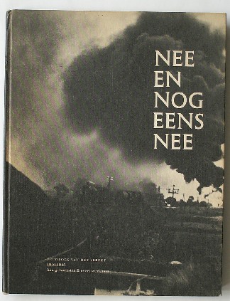 Hoekstra Han G. & Werkman Evert - Nee en nog eens nee. Fotoboek van het verzet 1940-1945.