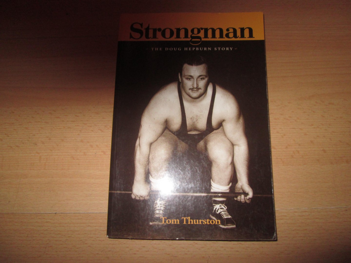 Thurston , Tom - STRONGMAN - The Doug Hepburn Story