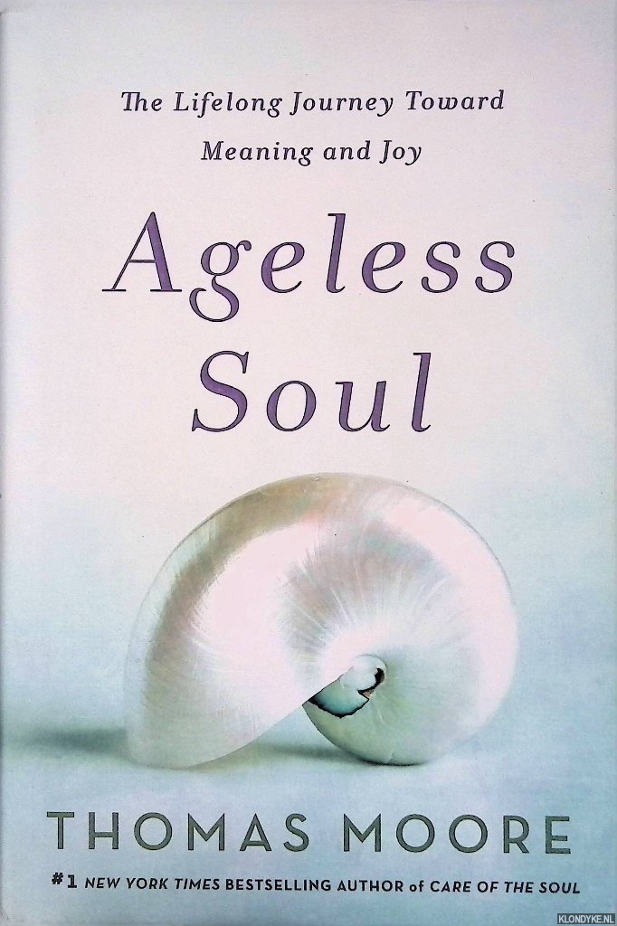 Moore, Thomas - Ageless Soul: The Lifelong Journey Toward Meaning and Joy