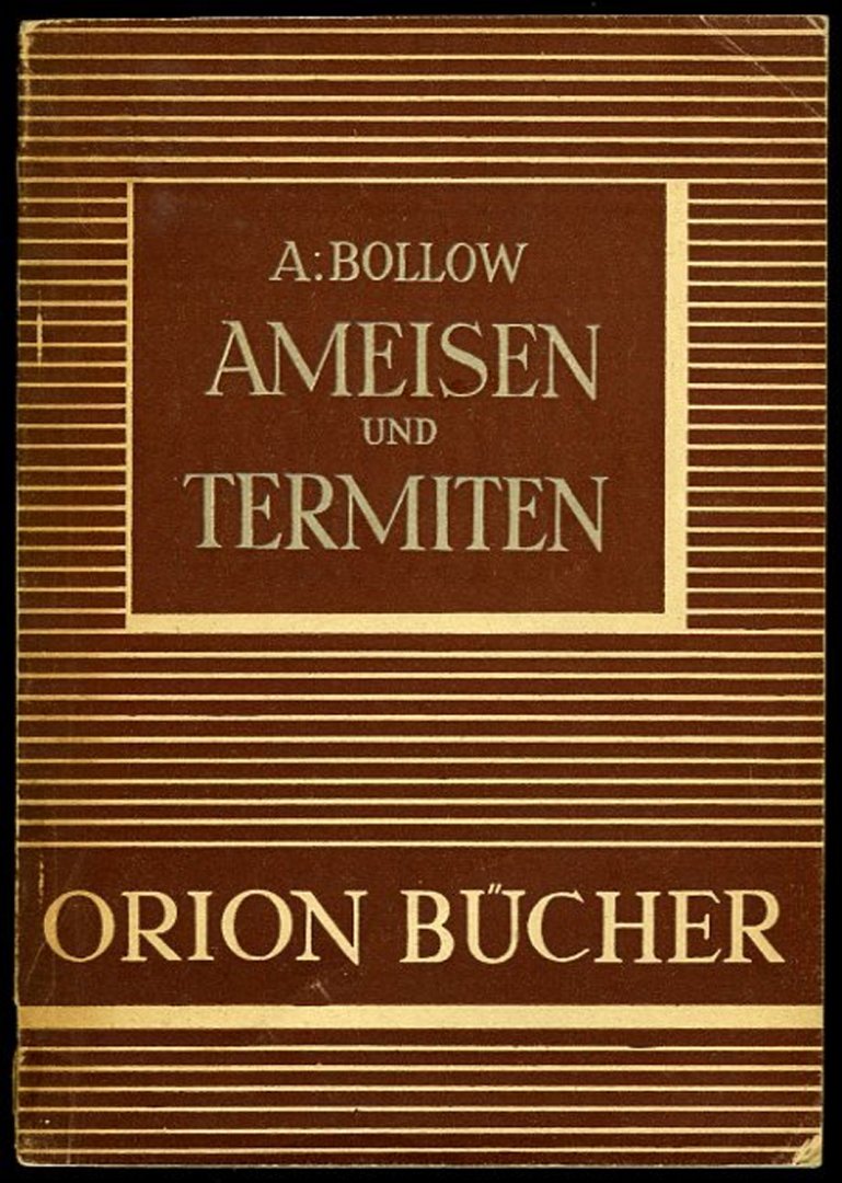 BOLLOW, Hermann - Ameisen und Termiten. Mit 59 Abbildungen im Text und 8 Bildtafeln.
