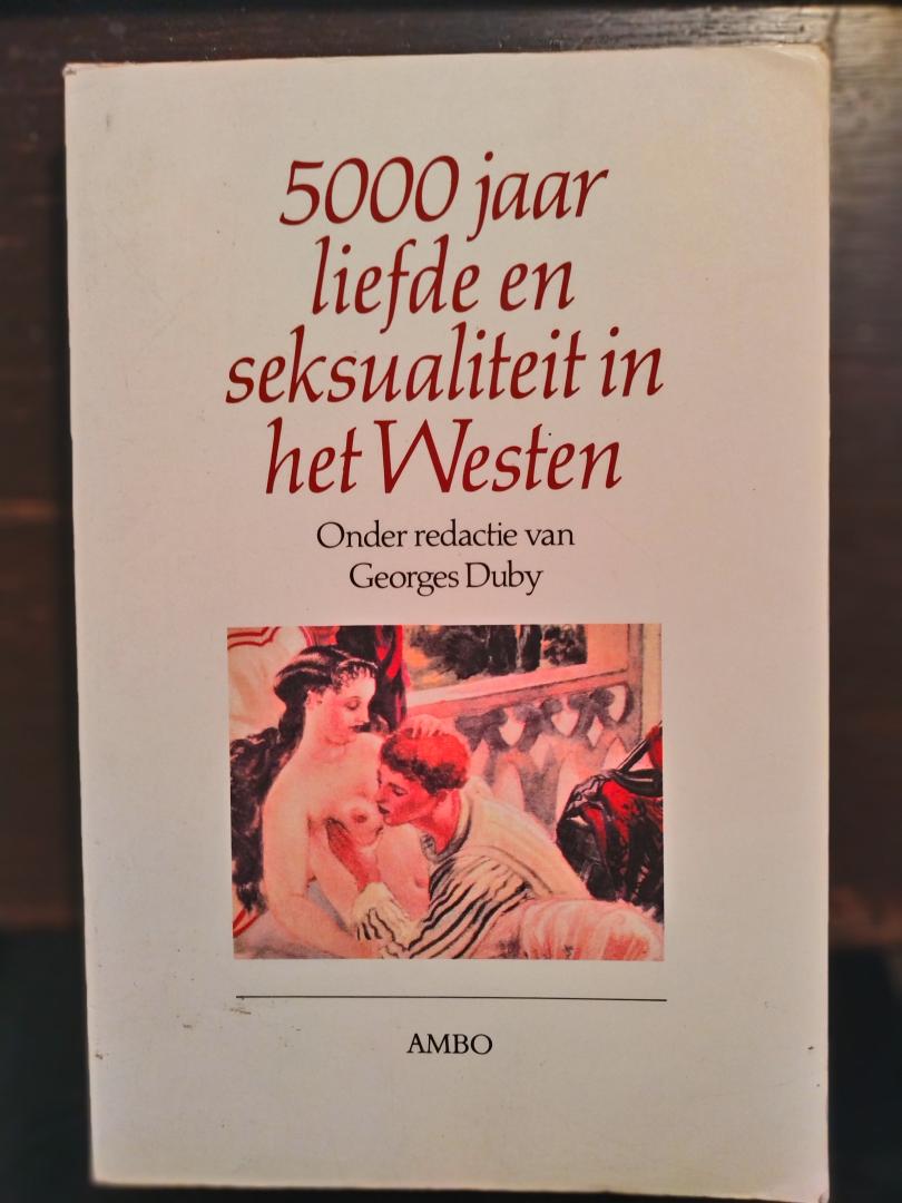 Georges Duby (red.) - 5000 jaar liefde en seksualiteit in het Westen