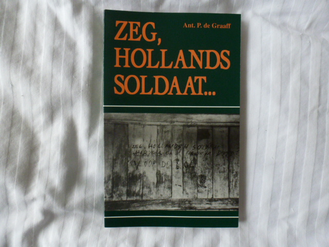 Graaff, A.P. de - Zeg, Hollands soldaat...