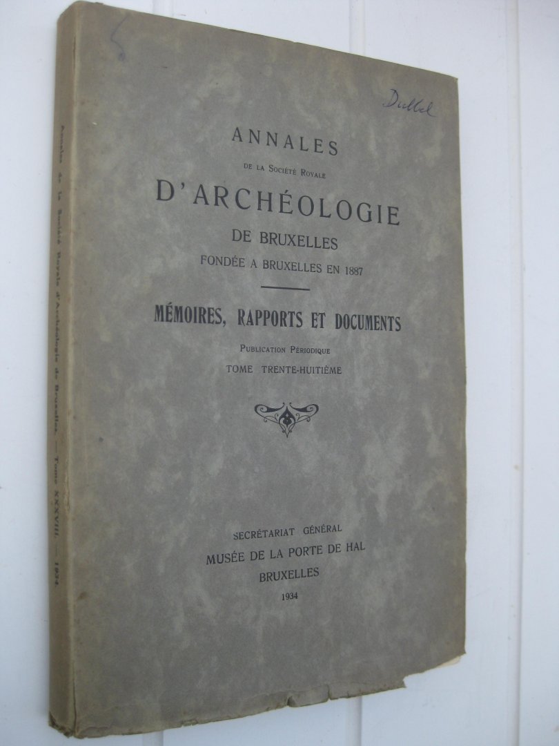  - Annales de la Société Royale d'Archéologie de Bruxelles. Mémoires, rapports et documents. Tome 38.