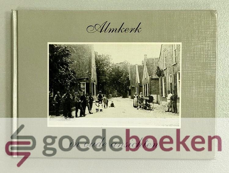 Maastrigt, C. van - Almkerk in oude ansichten