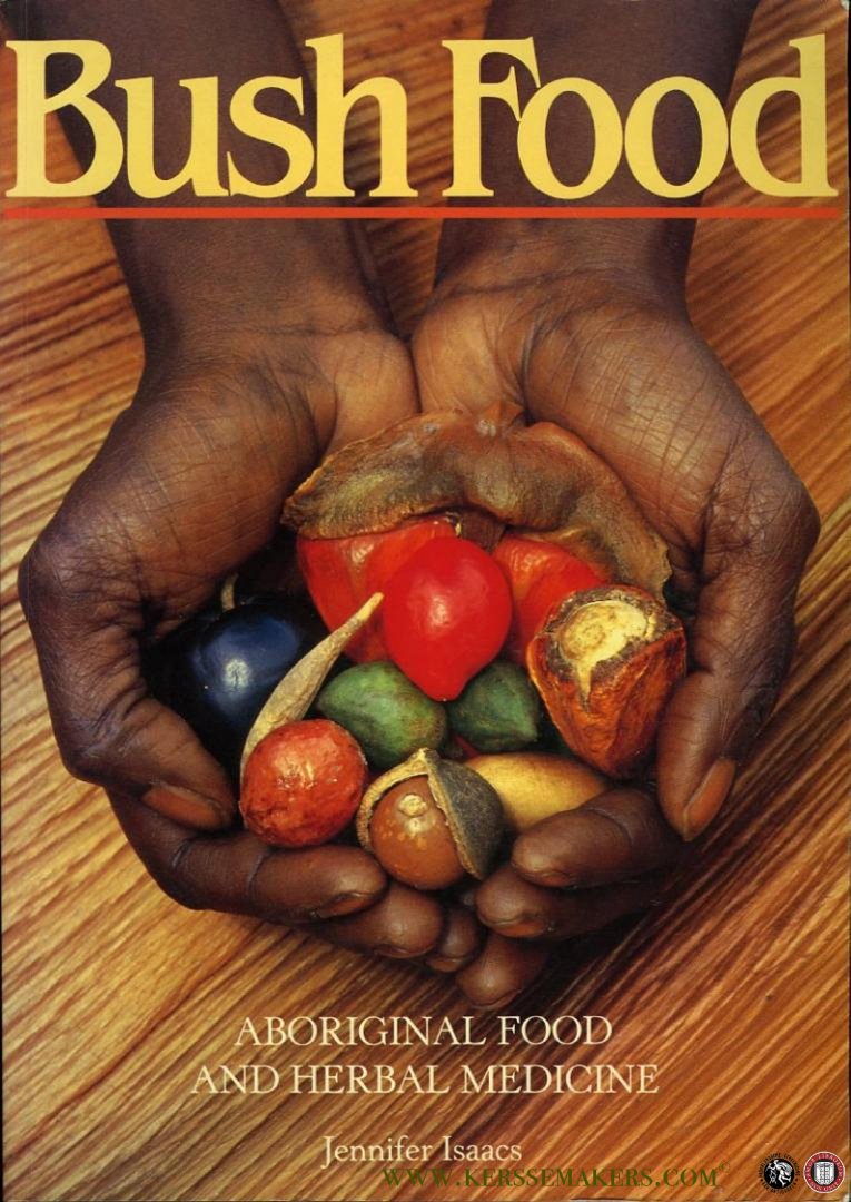 ISAACS, Jennifer - Bush Food. Aboriginal Food and Herbal Medicine
