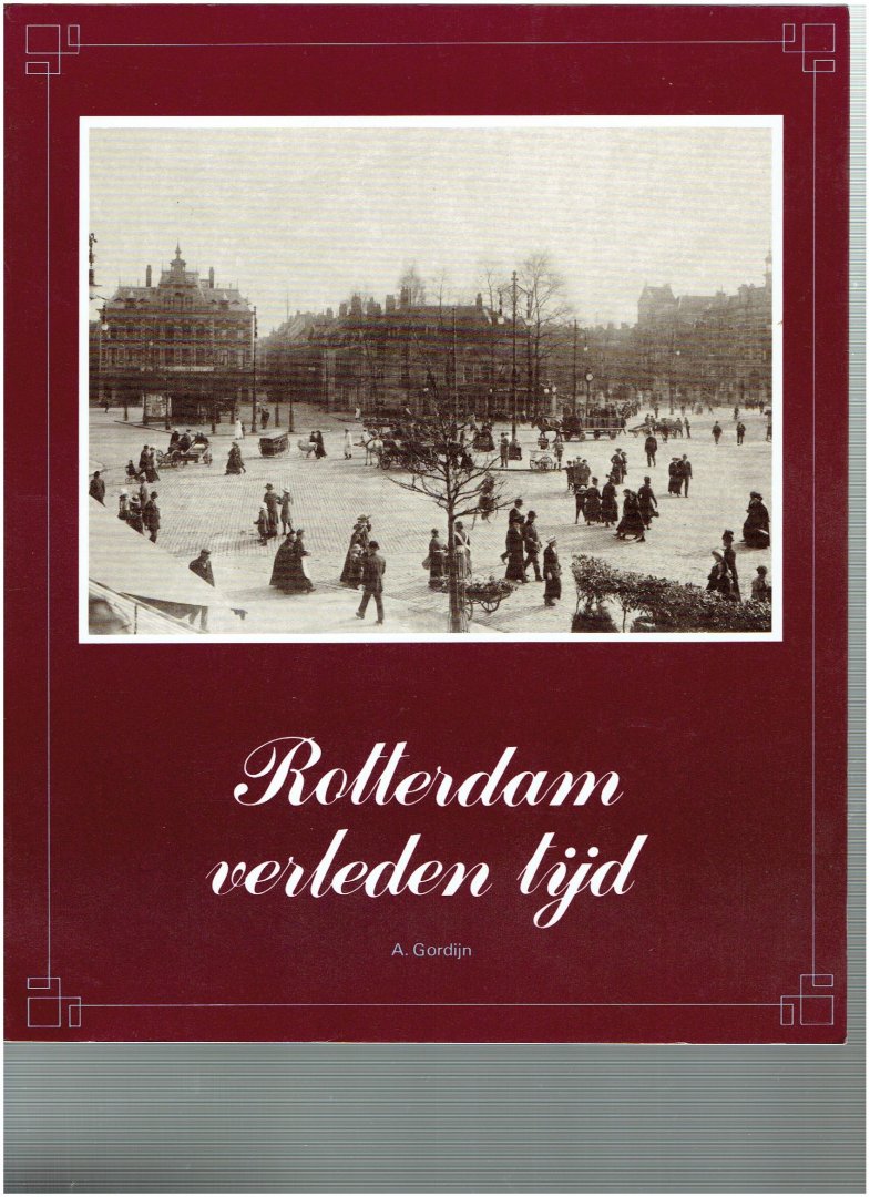 gordijn, a. - rotterdam verleden tijd