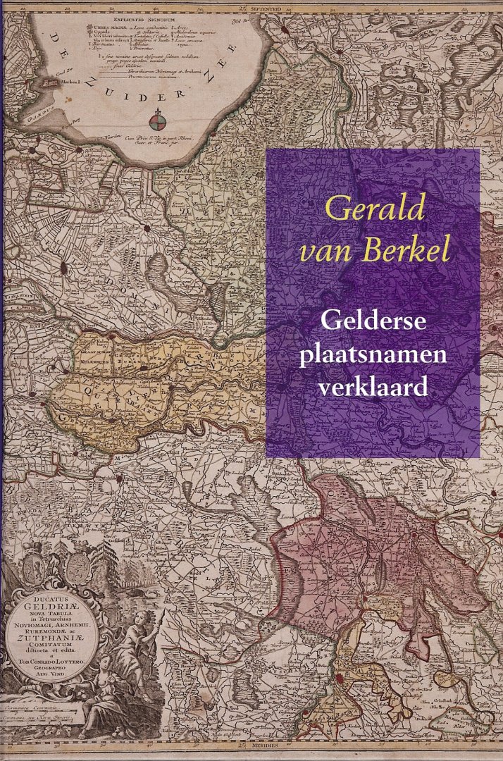Gerald van Berkel - Gelderse plaatsnamen verklaard. Reeks Nederlandse plaatsnamen deel 7