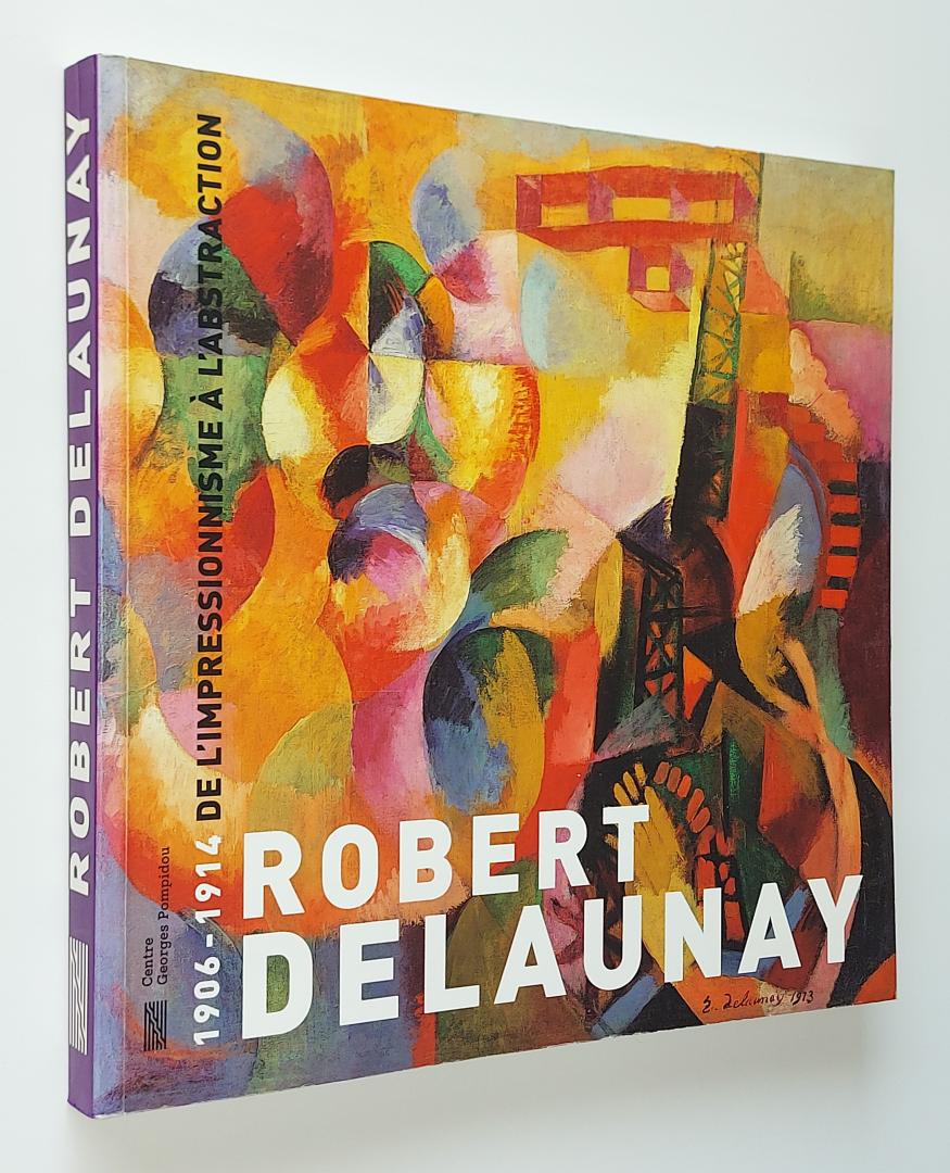 Delaunay, Robert - 1906-1914. De l'impressionnisme a l'abstraction