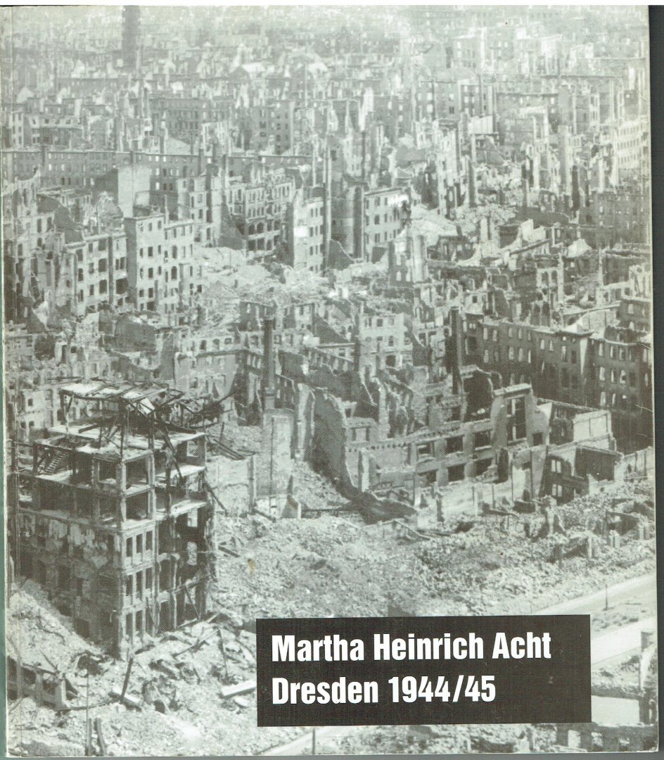 Acht, Martha Heinrich - Dresden, 1944/1945