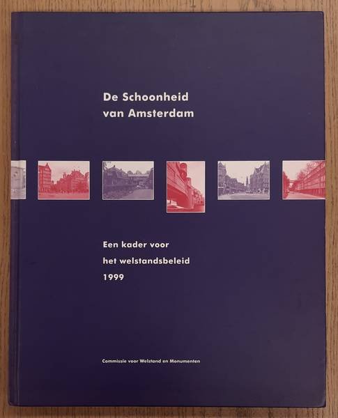MEINSMA, HARKOLIEN.[RED.]. - De schoonheid van Amsterdam. Een kader voor het welstandsbeleid 1999.