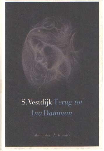 Simon Vestdijk - Anton  Wachter romans 3 ; Terug  tot Ina Damman (de geschiedenis van een jeugdliefde)